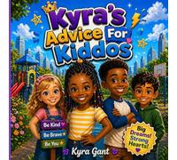 Kyra’s Advice For Kiddos