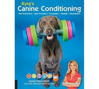 Kyra's Canine Conditioning: Peak Performance • Injury Prevention • Coordination • Flexibility • Rehabilitation (8) (Dog Tricks and Training)