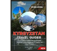 KYRGYZSTAN TRAVEL GUIDES 2025-2026