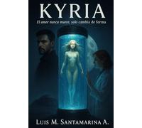 Kyria: El Amor nunca muere, solo cambia de forma