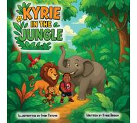 Kyrie In The Jungle: A Fun Jungle Adventure for Curious Little Explorers