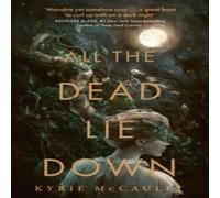 Kyrie McCauley All the Dead Lie Down Paperback Book Kyrie McCauley Multicolor