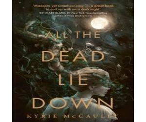 Kyrie McCauley All the Dead Lie Down Paperback Book Kyrie McCauley Multicolor