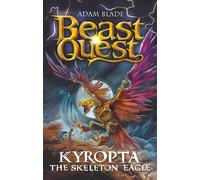 Kyropta the Skeleton Eagle: Series 32 Book 4 (Beast Quest)