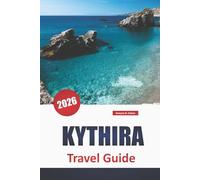 KYTHIRA TRAVEL GUIDE 2026: Top Things to Do, Beaches, Local Cuisine, Hiking Trails, and Travel Advice for Exploring Greece’s Hidden Island