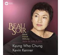 Kyung Wha Chung, Kevin Kenner - Beau Soir - Franck & Debussy Sonatas