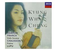 Kyung Wha Chung Royal Philharmonic Orchestra Charles Dutoit Radu Lupu - Franck / Debussy: Violin Sonatas / Chausson: Pome