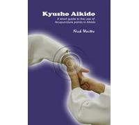 Kyusho Aikido: A short guide to the use of Acupuncture points in Aikido