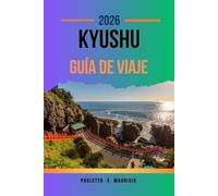 kyushu GUÍA DE VIAJE: Aventuras inolvidables en la joya oculta del suroeste de Japón