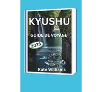 KYUSHU GUIDE DE VOYAGE 2026