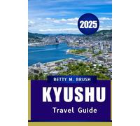 KYUSHU TRAVEL GUIDE 2025: Adventure, Culture, and Culinary Delights"