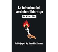 L a i n t e n c i ó n d e l v e r d a d e r o l i d e r a z g o