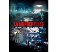 L.A. Murder Files: Haunted Hollywood After Dark
