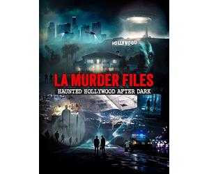 L.A. Murder Files: Haunted Hollywood After Dark