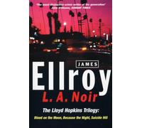 L.A. Noir: The Lloyd Hopkins Trilogy: Blood on the Moon, Because the Night, Suicide Hill