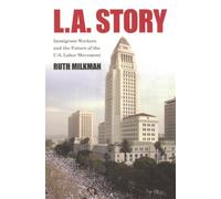 L.A. Story: Immigrant Workers and the Future of the U.S. Labor Movement