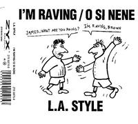 L.a.Style - I'M Raving/O Si Nene