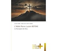L’Abbé Pierre Lucien BETENE: Le Rossignol de Dieu
