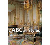 L’ABC des Styles: Connaître et reconnaître l'architecture et le mobilier