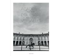 L’Academie equestre de Versailles: Academie Equestre de Versailles / The Equestrian Academy of Versailles