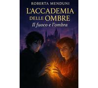 L’Accademia delle Ombre - Il fuoco e l’ombra: Le due fazioni- Libro 3
