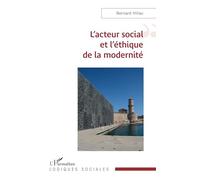 L’acteur social et l’éthique de la modernité (Logiques Sociales)
