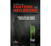 L AFFAIRE DU FANTOME DE HEILBRONN: Plongée dans une enquête criminelle hors norme