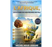 L’AFRIQUE LOCATAIRE DE SON PROPRE DESTIN !: Ironie d’un continent apparemment inconscient de l’impermanence structurelle dans le monde