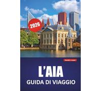 L’AIA GUIDA DI VIAGGIO 2026: Palazzi Reali, siti internazionali, accesso alla spiaggia, musei d'arte e consigli di viaggio per esplorare il centro politico dei Paesi Bassi