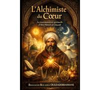 L’Alchimiste du Cœur: La transmutation spirituelle d’Abū Hâmid al-Ghazâlî (LES MAITRES SOUFIS)