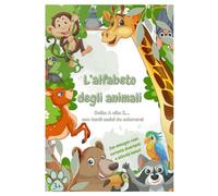 L’alfabeto degli animali: Dalla A alla Z… con tanti amici da colorare!