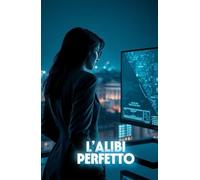 L’ALIBI PERFETTO (Italian Noire): Un thriller tecnologico ambientato nella Roma contemporanea, dove la verità può essere manipolata come un file ... ... Italy Series - Where Beauty Hides Darkness)