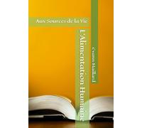 L’Alimentation Humaine: Aux Sources de la Vie