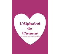 L’Alphabet des Dates : 150 idées de rendez-vous pour couples: Un carnet interactif pour partager, écrire et créer des souvenirs inoubliables à deux