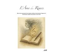 L’Âme des Rimes: Mes mots esquissent des images subtiles, des émotions fugaces et lumineuses, tissées de passion et de rimes