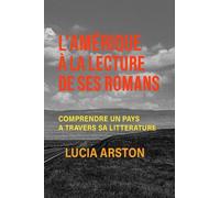 L’Amérique a la lecture de ses ROMANS: Comprendre un pays à travers sa littérature