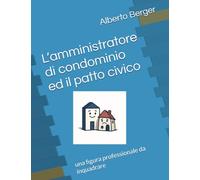 L’amministratore di condominio ed il patto civico: una figura professionale da inquadrare (IL CONDOMINIO E I SUOI PROBLEMI)