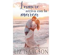 L’amore arriva con la marea: Dove il mare incontra il cuore (Cuori in riva al mare)