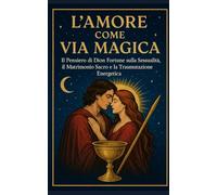 L’Amore come Via Magica: Il Pensiero di Dion Fortune sulla Sessualità, il Matrimonio Sacro e la Trasmutazione Energetica