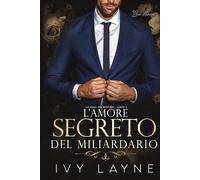 L’amore segreto del miliardario: Una storia d'amore miliardaria: 2 (La Saga dei Winters)