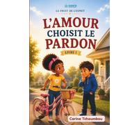 L’amour choisit le pardon: Le Fruit de L'Esprit