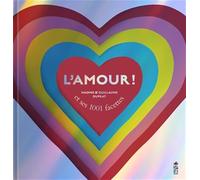 L’amour ! et ses 1001 facettes