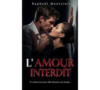 L’Amour Interdit: Il a brisé son cœur. Elle détruira son monde.