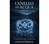 L’anello Di Acqua: 2 Molveno (La Saga di Carlo Neri - I Misteri dei Laghi)