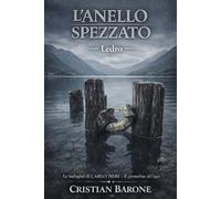 L’anello Spezzato: 4 Ledro (La Saga di Carlo Neri - I Misteri dei Laghi)