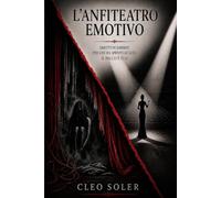 L’ANFITEATRO EMOTIVO: Smetti di esibirti per chi ha spento le luci. Il palco è tuo.