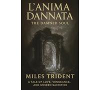 L’ANIMA DANNATA (The Damned Soul): A Tale of Love, Vengeance, and Unseen Sacrifice
