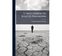 L' Anti-thérèse Ou Juliette Philosophe