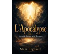L’Apocalypse: Un guide clair sur la fin des temps