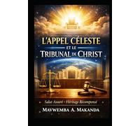 L’APPEL CÉLESTE ET LE TRIBUNAL DE CHRIST: Salut Assuré, Héritage Récompensé - Tome Trois (Divisant droitement la parole de la vérité)